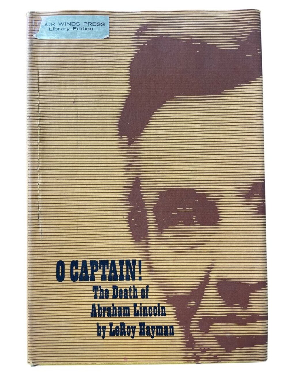 Vintage O Captain! The Death Of Abraham Lincoln By LeRoy Hayman Library Edition